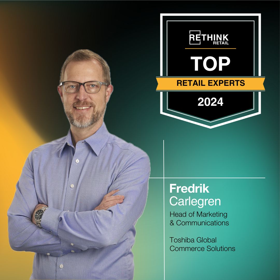 RETHINK Retail Recognizes Fredrik Carlegren from Toshiba Global Commerce Solutions as one of the Top Retail Experts of 2024